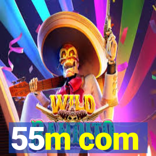 55m com